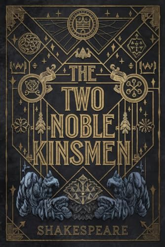 The Two Noble Kinsmen: A Tragic Tale of Friendship, Love, Rivalry, and Honor in Shakespeare's Epic Drama The Two Noble Kinsmen: A Tragic Tale of Friendship, Love, Rivalry, and Honor in Shakespeare's Epic Drama von Writtentorch Publishing