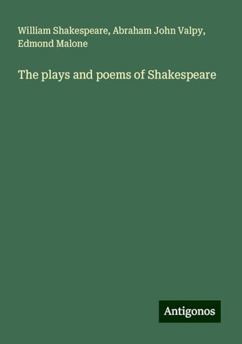 The plays and poems of Shakespeare The plays and poems of Shakespeare von Antigonos Verlag
