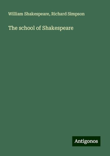 The school of Shakespeare The school of Shakespeare von Antigonos Verlag