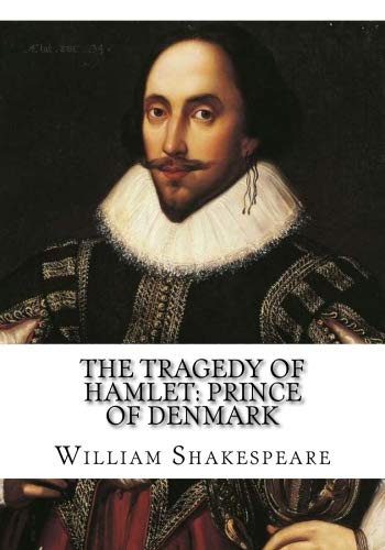 The tragedy of Hamlet: Prince of Denmark The tragedy of Hamlet: Prince of Denmark