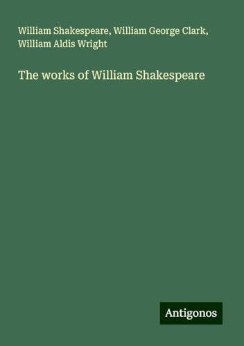 The works of William Shakespeare The works of William Shakespeare von Antigonos Verlag