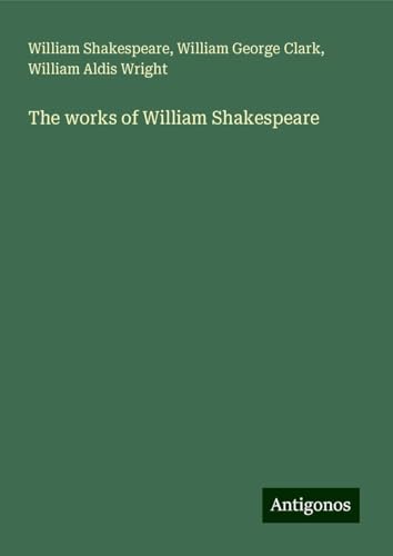 The works of William Shakespeare The works of William Shakespeare von Antigonos Verlag