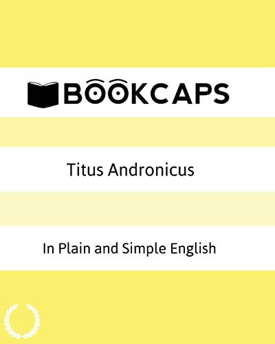 Titus Andronicus In Plain and Simple English: A Modern Translation and the Original Version von CREATESPACE