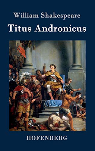 Titus Andronicus Titus Andronicus von Hofenberg