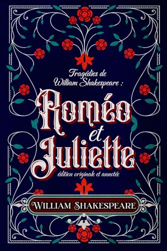 Tragédies de William Shakespeare : Roméo et Juliette édition originale et annotée Tragédies de William Shakespeare : Roméo et Juliette édition originale et annotée von Independently published