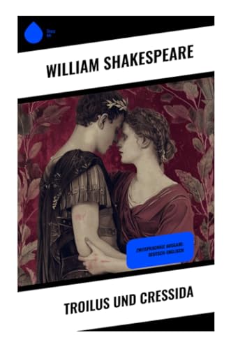 Troilus und Cressida: Zweisprachige Ausgabe: Deutsch-Englisch von Sharp Ink