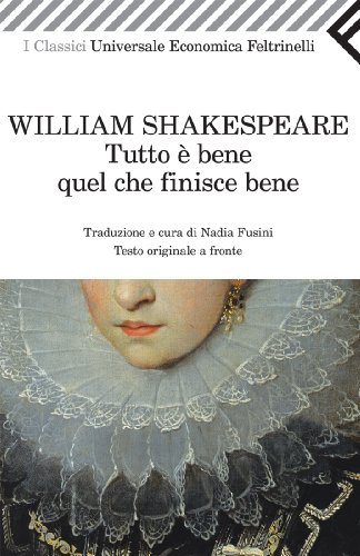 Tutto è bene quel che finisce bene. Testo inglese a fronte (Universale economica. I classici, Band 2244) von Feltrinelli