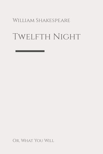 Twelfth Night; Or, What You Will von Independently published