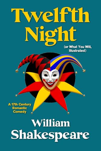 Twelfth Night (or What You Will, Illustrated): A 17th Century Romantic Comedy von Independently published