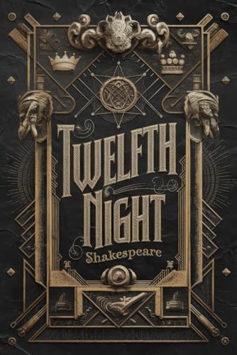 Twelfth Night: A Hilarious Tale of Love, Mistaken Identities, and Timeless Romance Twelfth Night: A Hilarious Tale of Love, Mistaken Identities, and Timeless Romance von Writtentorch Publishing