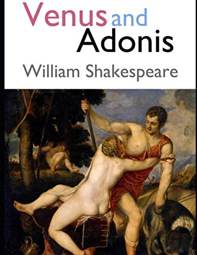 Venus and Adonis by William Shakespeare: Annotated Venus and Adonis by William Shakespeare: Annotated von Independently published