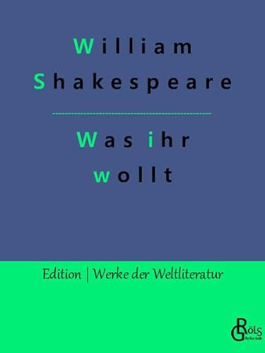 Was ihr wollt (Edition Werke der Weltliteratur)