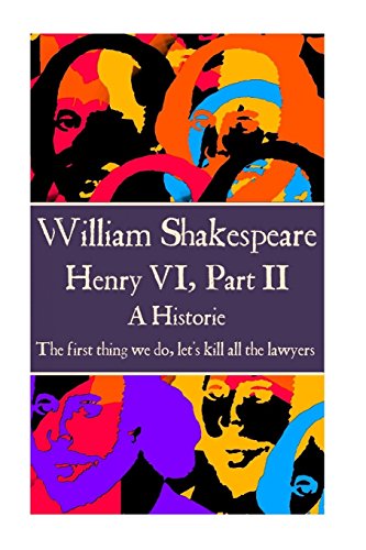 William Shakespeare - Henry VI, Part II: “The first thing we do, let's kill all the lawyers.”