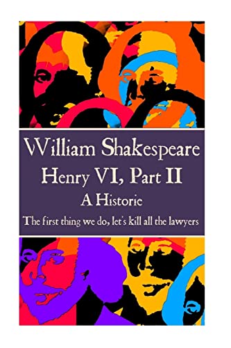 William Shakespeare - Henry VI, Part II: “The first thing we do, let's kill all the lawyers.” William Shakespeare - Henry VI, Part II: “The first thing we do, let's kill all the lawyers.”
