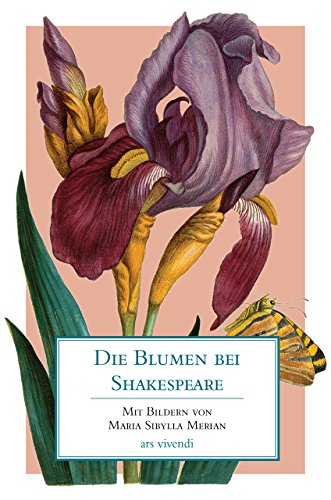 Die Blumen bei Shakespeare: Mit Bildern von Maria Sibylla Merian