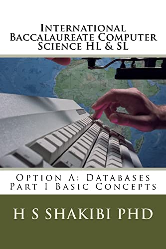 International Baccalaureate Computer Science HL & SL: Option A: Databases Part I Basic Concepts von CREATESPACE