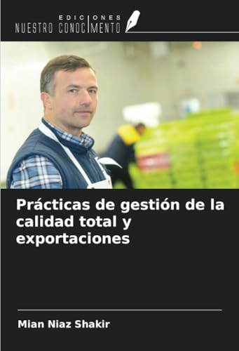 Prácticas de gestión de la calidad total y exportaciones von Ediciones Nuestro Conocimiento