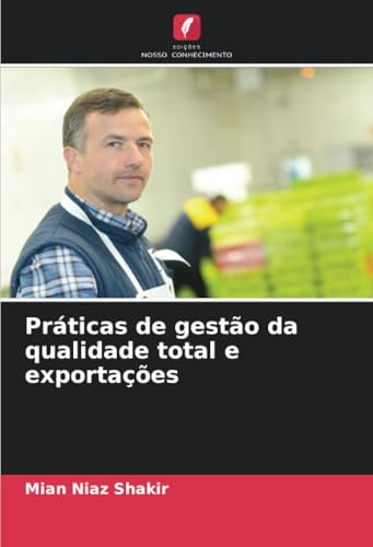 Práticas de gestão da qualidade total e exportações von Edições Nosso Conhecimento