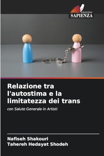 Relazione tra l'autostima e la limitatezza dei trans: con Salute Generale in Artisti von Edizioni Sapienza