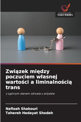 Związek między poczuciem własnej wartości a liminalnością trans: z ogólnym stanem zdrowia u artystów von Wydawnictwo Nasza Wiedza