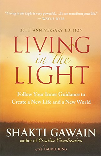 Living in the Light: Follow Your Inner Guidance to Create a New Life and a New World von New World Library