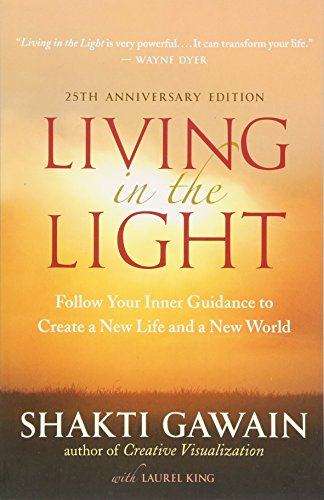 Living in the Light: Follow Your Inner Guidance to Create a New Life and a New World Living in the Light: Follow Your Inner Guidance to Create a New Life and a New World