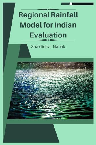 Regional Rainfall Model for Indian Evaluation von Self Publisher
