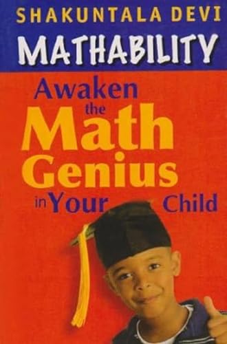 Mathability: Awaken the Math Genuis in Your Child Mathability: Awaken the Math Genuis in Your Child