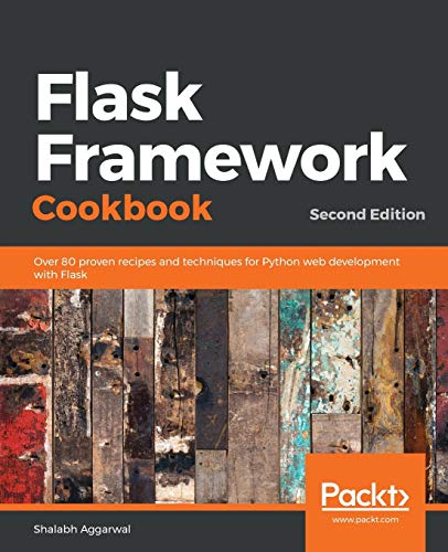 Flask Framework Cookbook: Over 80 proven recipes and techniques for Python web development with Flask, 2nd Edition von Packt Publishing