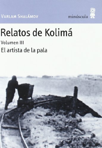 Relatos de Kolimá: El artista de la pala (Paisajes narrados, Band 41) von MINÚSCULA
