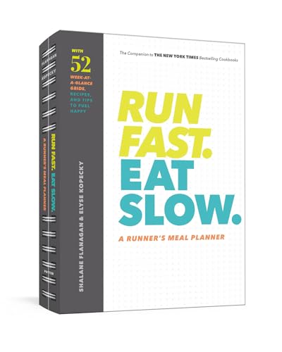 Run Fast. Eat Slow. A Runner's Meal Planner: Week-at-a-Glance Meal Planner for Hangry Athletes