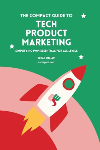 The Compact Guide To Tech Product Marketing: Simplifying PMM Essentials For All Levels von Lulu.com