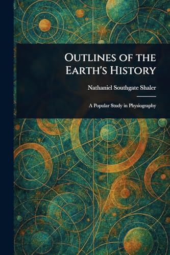 Outlines of the Earth's History Outlines of the Earth's History von Anson Street Press