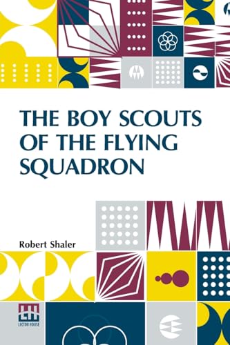 The Boy Scouts Of The Flying Squadron von Lector House