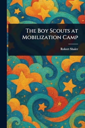 The Boy Scouts at Mobilization Camp von Anson Street Press