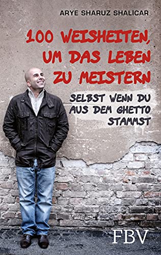 100 Weisheiten, um das Leben zu meistern: Selbst wenn du aus dem Ghetto stammst 100 Weisheiten, um das Leben zu meistern: Selbst wenn du aus dem Ghetto stammst