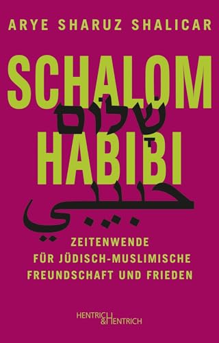 Schalom Habibi: Zeitenwende für jüdisch-muslimische Freundschaft und Frieden von Hentrich und Hentrich Verlag Berlin