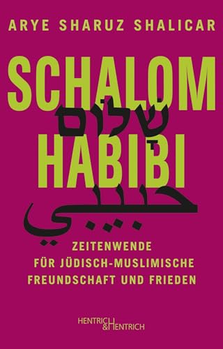 Schalom Habibi: Zeitenwende für jüdisch-muslimische Freundschaft und Frieden Schalom Habibi: Zeitenwende für jüdisch-muslimische Freundschaft und Frieden