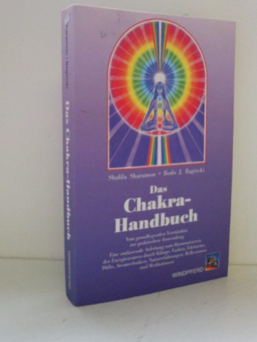 Das Chakra- Handbuch. Vom grundlegenden Verständnis zur praktischen Anwendung von Windpferd Verlagsges.