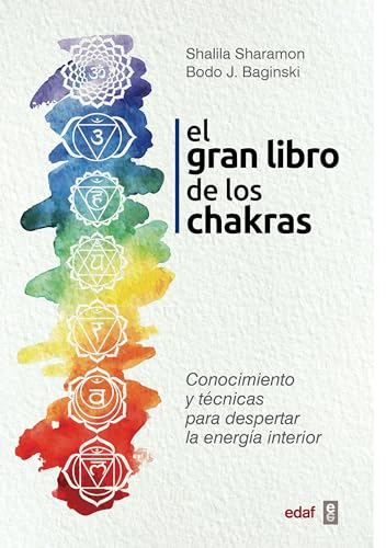 El gran libro de los chakras: Conocimiento y técnicas para despertar la energía interior (Nueva era) von Edaf Antillas