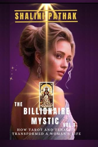 The Billionaire Mystic: How Tarot and Tenacity Transformed a Woman's life The Billionaire Mystic: How Tarot and Tenacity Transformed a Woman's life von Notion Press