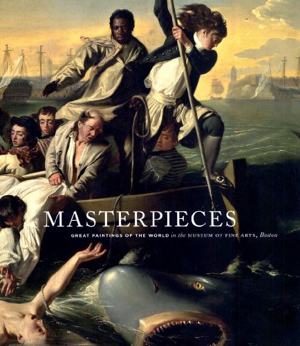 Masterpieces: Great Paintings of the World in the Museum of Fine Arts, Boston