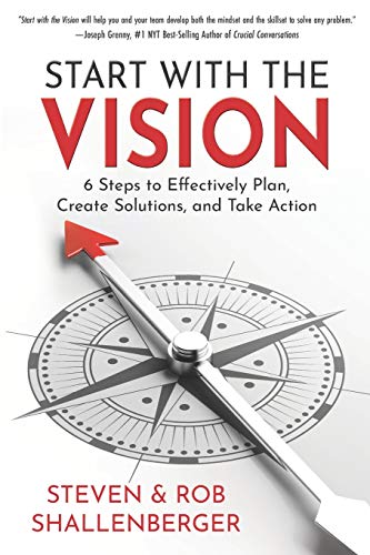 Start with the Vision: Six Steps to Effectively Plan, Create Solutions, and Take Action von Star Leadership LLC