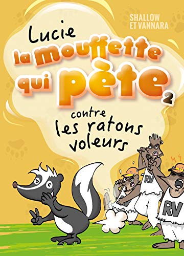 Lucie la mouffette qui pète contre les ratons voleurs