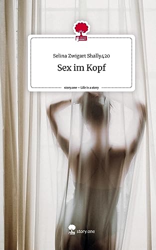 Sex im Kopf. Life is a Story - story.one von story.one publishing