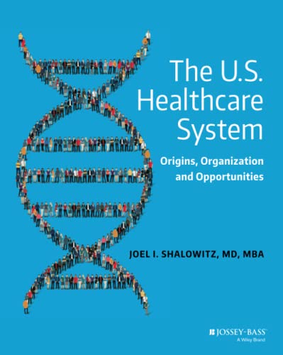 The U.S. Healthcare System: Origins, Organization and Opportunities von JOSSEY-BASS