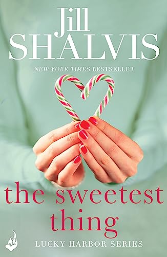 The Sweetest Thing: Lucky Harbor 2: Another spellbinding romance from Jill Shalvis