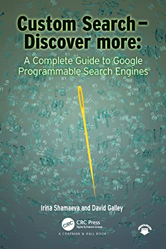 Custom Search - Discover more:: : A Complete Guide to Google Programmable Search Engines von CRC Press