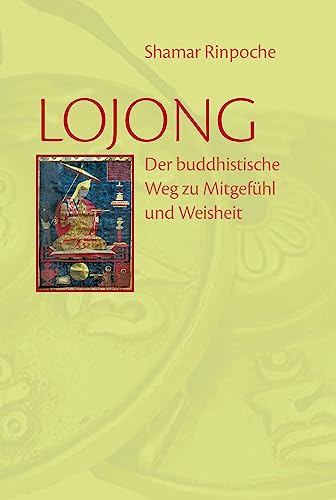 Lojong: Der buddhistische Weg zu Mitgefühl und Weisheit von Norbu Verlag