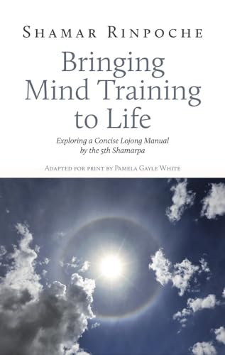 Bringing Mind Training to Life: Exploring a Concise Lojong Manual by the 5th Shamarpa (Bird of Paradise)